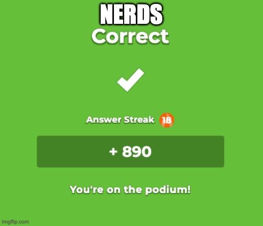 NERDS | image tagged in kahoot | made w/ Imgflip meme maker