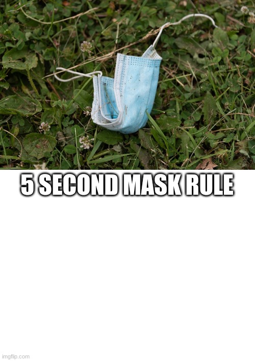 the usse | 5 SECOND MASK RULE | image tagged in blank white template | made w/ Imgflip meme maker