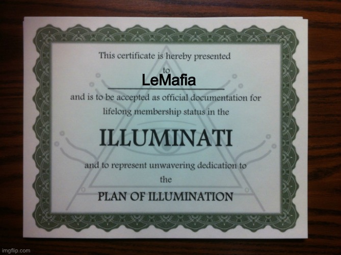 illuminati certificate | LeMafia | image tagged in illuminati certificate | made w/ Imgflip meme maker