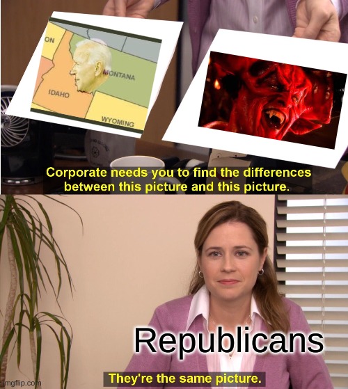 Biden and Satan are the same thing | Republicans | image tagged in memes,they're the same picture | made w/ Imgflip meme maker