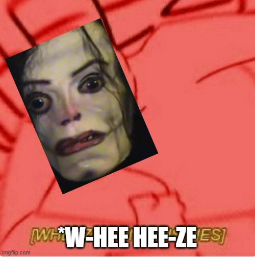 Wheeze | *W-HEE HEE-ZE | image tagged in wheeze | made w/ Imgflip meme maker