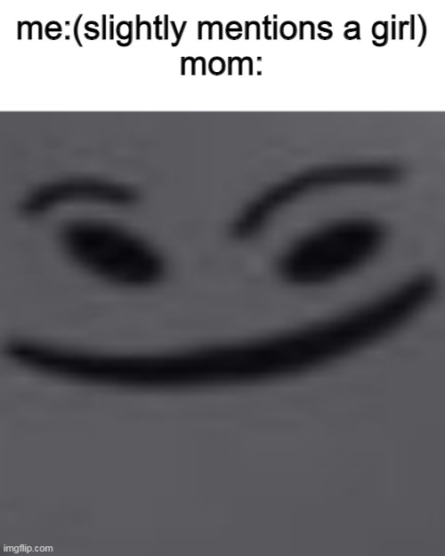 Hello there | me:(slightly mentions a girl)
mom: | image tagged in heya there noob,funny,memes | made w/ Imgflip meme maker