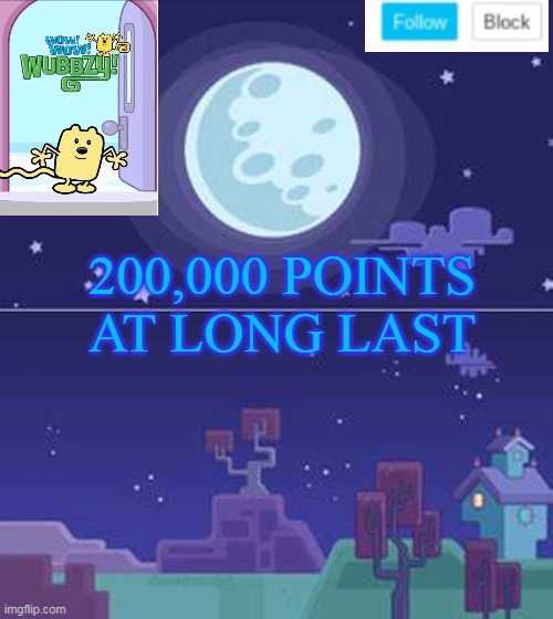 Finally I leveled up | 200,000 POINTS AT LONG LAST | image tagged in wubbzymon's annoucment,points | made w/ Imgflip meme maker