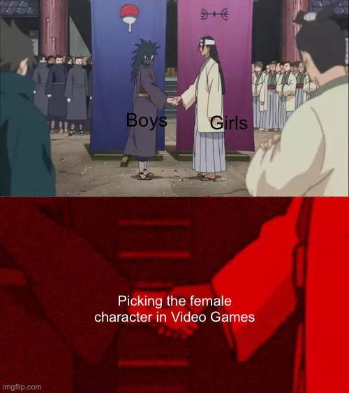 It do be kinda true tho | Girls; Boys; Picking the female character in Video Games | image tagged in naruto handshake meme template | made w/ Imgflip meme maker