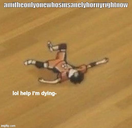 nIsHiNoYa | amitheonlyonewhosinsanelyhornyrightnow | image tagged in nishinoya | made w/ Imgflip meme maker