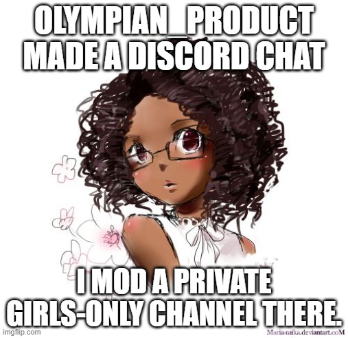 Go to the link in the comments, and DM me, so I can let you in. | OLYMPIAN_PRODUCT MADE A DISCORD CHAT; I MOD A PRIVATE GIRLS-ONLY CHANNEL THERE. | image tagged in anime girl with curly hair and glasses | made w/ Imgflip meme maker