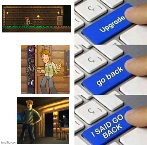 Terraria Guide opening doors at night | image tagged in i said go back | made w/ Imgflip meme maker
