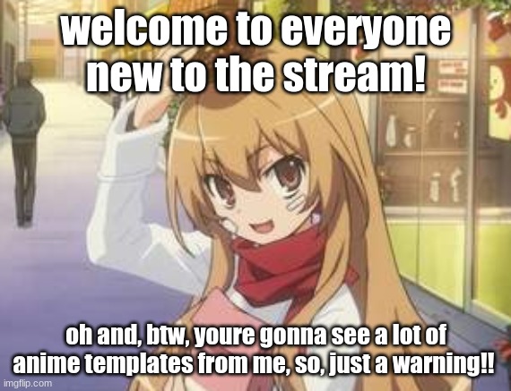 lol, HI! | welcome to everyone new to the stream! oh and, btw, youre gonna see a lot of anime templates from me, so, just a warning!! | image tagged in lgbtq,anime | made w/ Imgflip meme maker