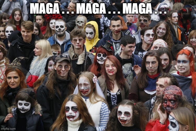 MAGA | MAGA . . . MAGA . . . MAGA . . . | image tagged in maga | made w/ Imgflip meme maker