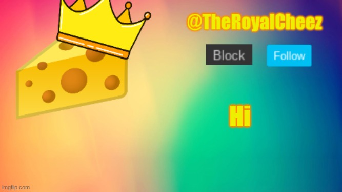 Hi | Hi | image tagged in theroyalcheez update template | made w/ Imgflip meme maker