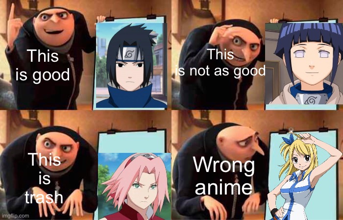 Trash | This is not as good; This is good; Wrong anime; This is trash | image tagged in memes,gru's plan,anime | made w/ Imgflip meme maker