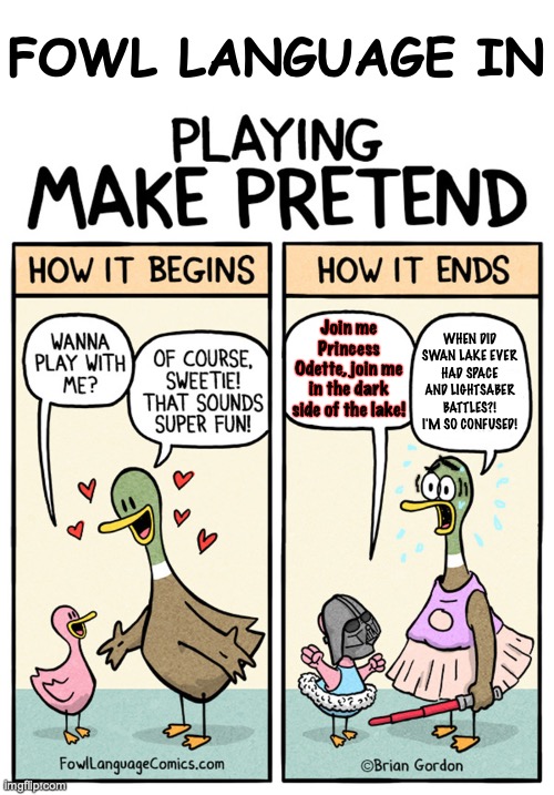 A comic about ducks rising their kids. | FOWL LANGUAGE IN; Join me Princess Odette, join me in the dark side of the lake! WHEN DID SWAN LAKE EVER HAD SPACE AND LIGHTSABER BATTLES?! I'M SO CONFUSED! | image tagged in parenting,kids,comics,edit,funny,memes | made w/ Imgflip meme maker