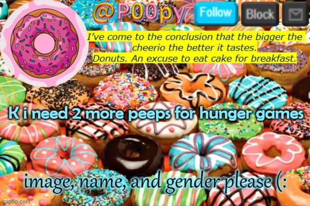 poopy | K i need 2 more peeps for hunger games; image, name, and gender please (: | image tagged in poopy | made w/ Imgflip meme maker