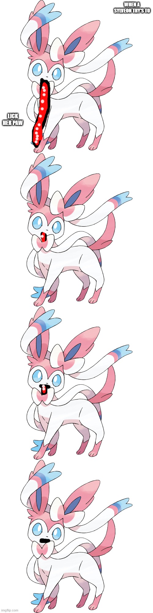 yep | WHEN A SYLVEON TRY'S TO; LICK HER PAW | image tagged in sylveon | made w/ Imgflip meme maker