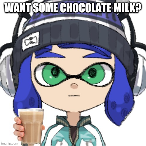 WANT SOME CHOCOLATE MILK? | made w/ Imgflip meme maker