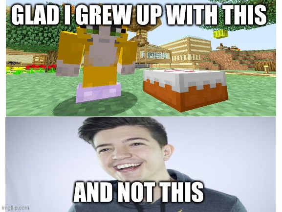 Preston Plays sucks | GLAD I GREW UP WITH THIS; AND NOT THIS | image tagged in gaming,prestonplayz,stampycat,josephgarrett | made w/ Imgflip meme maker