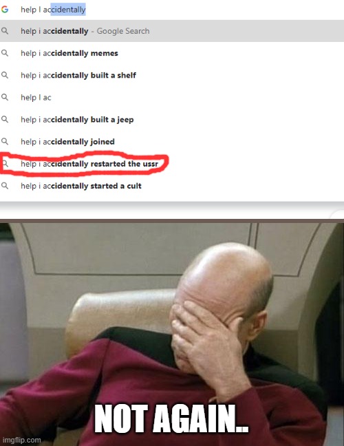 Man, not again... |  NOT AGAIN.. | image tagged in memes,captain picard facepalm | made w/ Imgflip meme maker