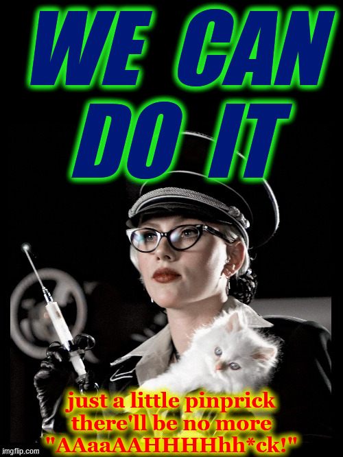  Scarlett Johansson, Silkin Floss, The Spirit, "We can make you  | WE  CAN
DO  IT just a little pinprick
there'll be no more
"AAaaAAHHHHhh*ck!" | image tagged in scarlett johansson silkin floss the spirit we can make you | made w/ Imgflip meme maker