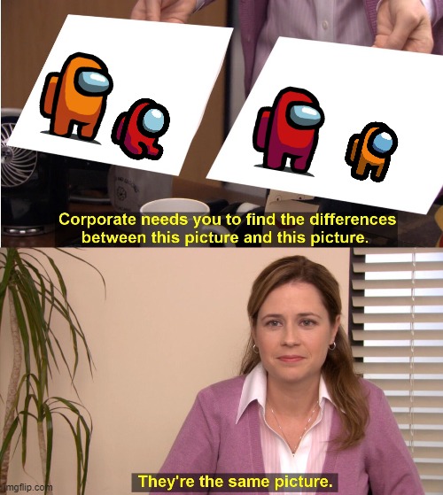 They're The Same Picture Meme | image tagged in memes,they're the same picture,among us | made w/ Imgflip meme maker