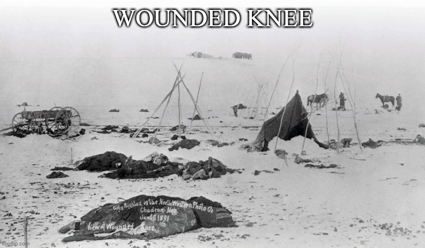 WOUNDED KNEE | made w/ Imgflip meme maker