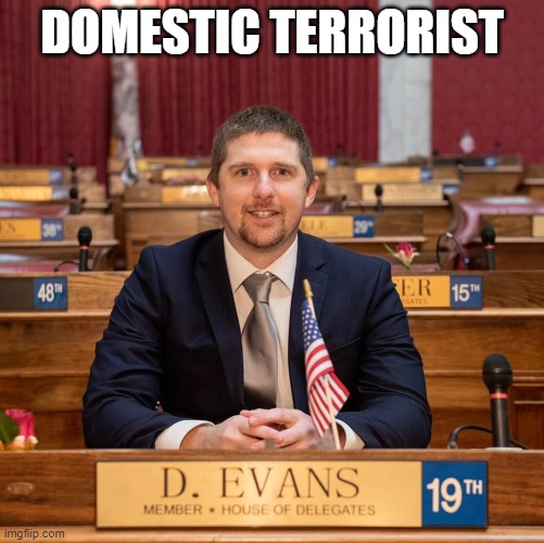Derrick Evans - Domestic Terrorist | DOMESTIC TERRORIST | image tagged in terrorists,domestic terrorist,derrick evans,insurrectionist,trumpsucker | made w/ Imgflip meme maker