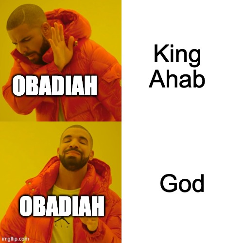 Drake Hotline Bling | King Ahab; OBADIAH; God; OBADIAH | image tagged in memes,drake hotline bling | made w/ Imgflip meme maker