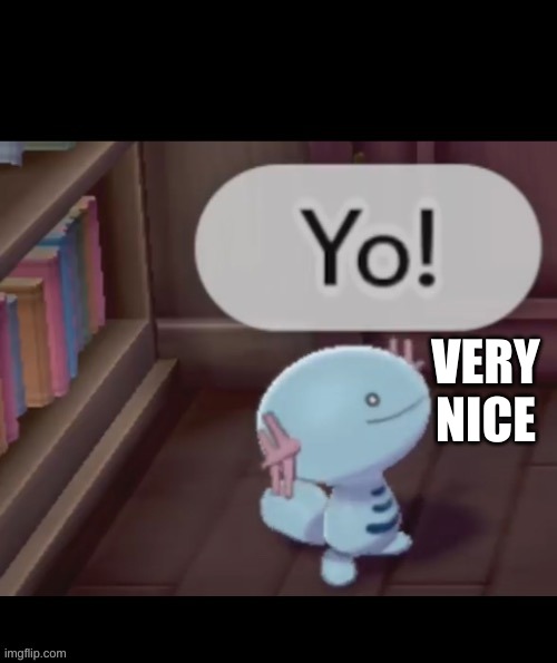 Yo! | VERY NICE | image tagged in yo | made w/ Imgflip meme maker