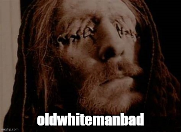 oldwhitemanbad | made w/ Imgflip meme maker