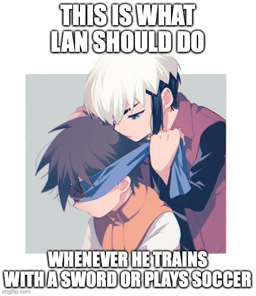 Chaud Blindfolds Lan | THIS IS WHAT LAN SHOULD DO; WHENEVER HE TRAINS WITH A SWORD OR PLAYS SOCCER | image tagged in lan hikari,eugene chaud,memes,megaman,megaman battle network | made w/ Imgflip meme maker