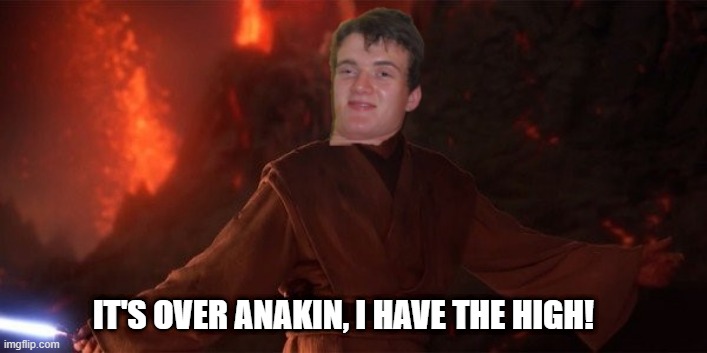 10 Gut Kenobi | IT'S OVER ANAKIN, I HAVE THE HIGH! | image tagged in star wars,obi wan kenobi,10 guy | made w/ Imgflip meme maker