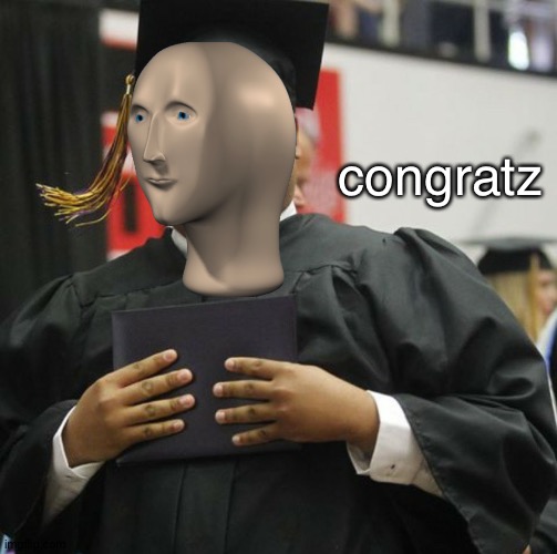 Graduated | congratz | image tagged in graduated | made w/ Imgflip meme maker