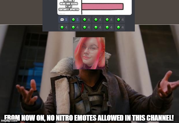 Kay Bans Nitro Emotes in #golfblitz-memes | FROM NOW ON, NO NITRO EMOTES ALLOWED IN THIS CHANNEL! | image tagged in bane speech | made w/ Imgflip meme maker