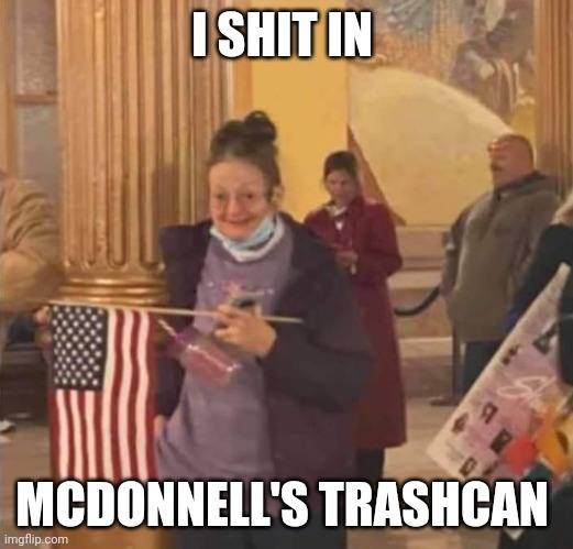 Old lady | I SHIT IN; MCDONNELL'S TRASHCAN | image tagged in old lady | made w/ Imgflip meme maker