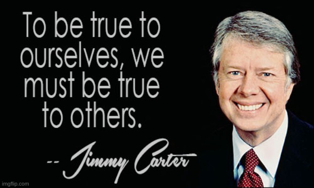 jimmy carter quote | image tagged in quote,famous quotes,jimmy carter quote | made w/ Imgflip meme maker