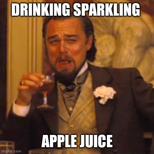 Laughing Leo Meme | DRINKING SPARKLING APPLE JUICE | image tagged in memes,laughing leo | made w/ Imgflip meme maker