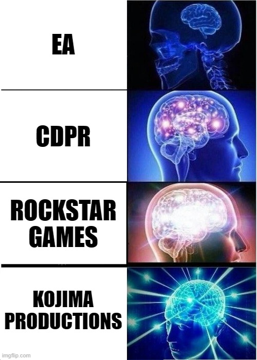 Nirvana in gaming | EA; CDPR; ROCKSTAR
GAMES; KOJIMA
PRODUCTIONS | image tagged in memes,expanding brain | made w/ Imgflip meme maker