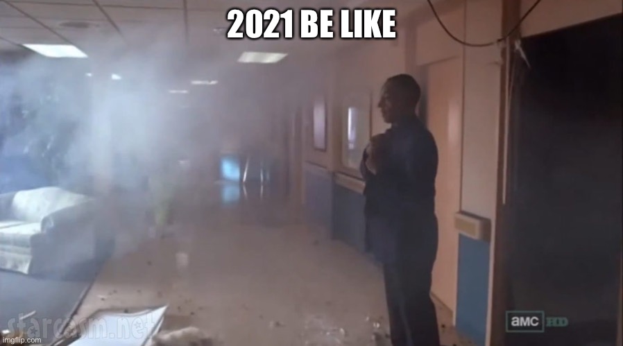 Gus Fring No Big Deal | 2021 BE LIKE | image tagged in gus fring no big deal,memes,funny,so true,2021,new normal | made w/ Imgflip meme maker