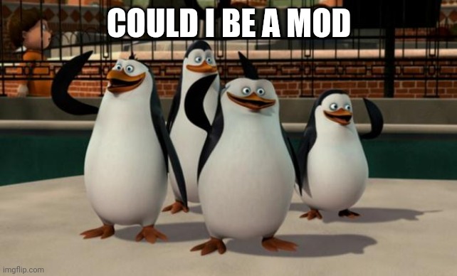 Just smile and wave boys | COULD I BE A MOD | image tagged in just smile and wave boys | made w/ Imgflip meme maker