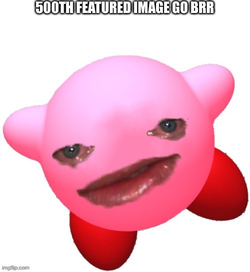 500TH FEATURED IMAGE GO BRR | made w/ Imgflip meme maker