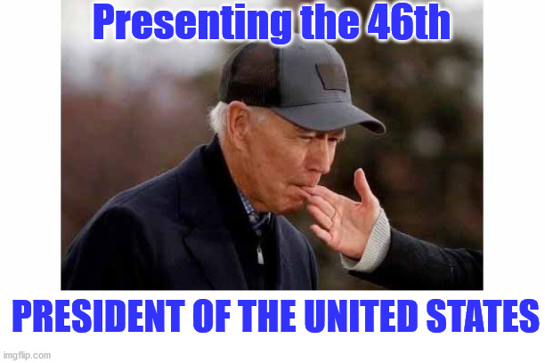 It still doesn't sound right | Presenting the 46th; PRESIDENT OF THE UNITED STATES | image tagged in biden sucking wife's finger,joe biden,creepy joe biden | made w/ Imgflip meme maker