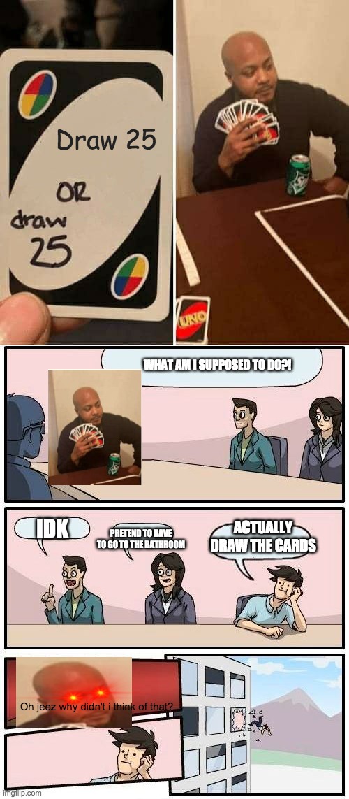 image-tagged-in-memes-uno-draw-25-cards-boardroom-meeting-suggestion