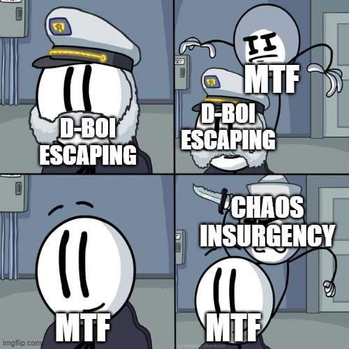 SCP: SL | MTF; D-BOI ESCAPING; D-BOI ESCAPING; CHAOS INSURGENCY; MTF; MTF | image tagged in henry stickmin,scp meme,scp,scp sl,scp secret laboratory | made w/ Imgflip meme maker