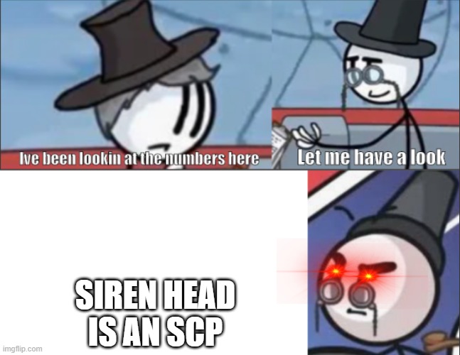 Thomas Chestershire Numbers | SIREN HEAD IS AN SCP | image tagged in thomas chestershire numbers,siren head,scp meme,scp,henry stickmin | made w/ Imgflip meme maker