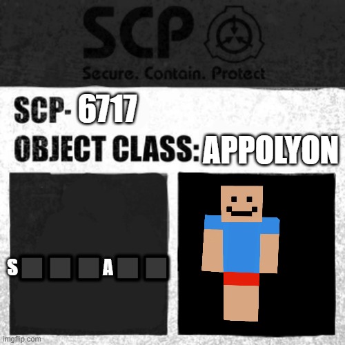 SCP Label Template: Apollyon | 6717; APPOLYON; S⬛⬛⬛A⬛⬛ | image tagged in scp label template apollyon,minecraft | made w/ Imgflip meme maker