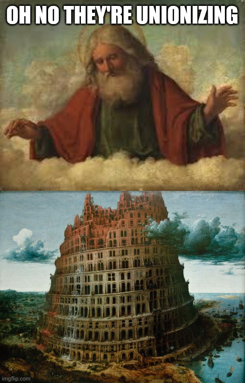 Tower of Babel | OH NO THEY'RE UNIONIZING | image tagged in god,babel | made w/ Imgflip meme maker