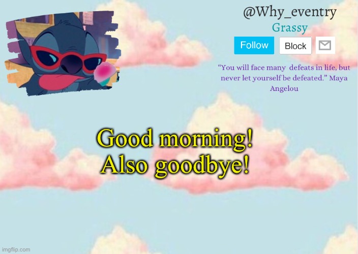 @Why_eventry’s announcement template | Good morning!
Also goodbye! | image tagged in why_eventry s announcement template | made w/ Imgflip meme maker