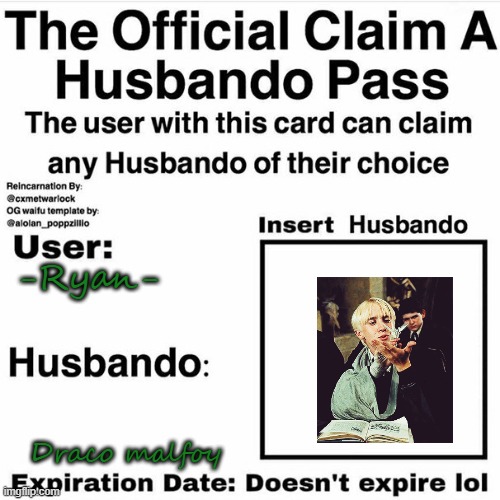 Claim Your Husbando | -Ryan-; Draco malfoy | image tagged in claim your husbando | made w/ Imgflip meme maker