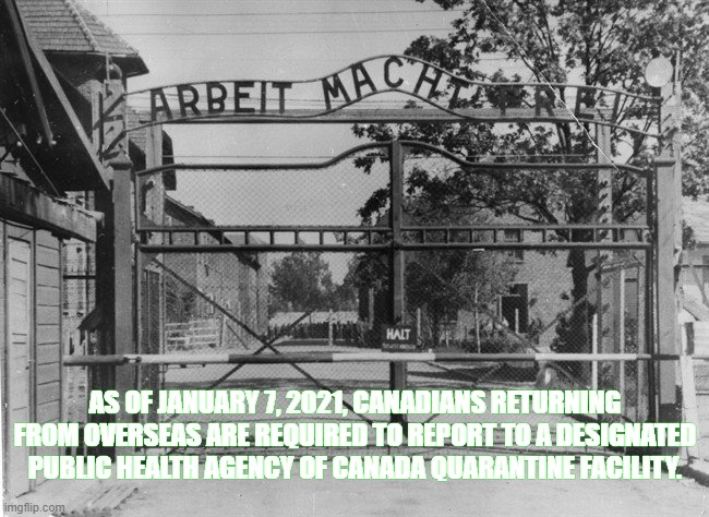 Justin Trudeau's Canada | AS OF JANUARY 7, 2021, CANADIANS RETURNING FROM OVERSEAS ARE REQUIRED TO REPORT TO A DESIGNATED PUBLIC HEALTH AGENCY OF CANADA QUARANTINE FACILITY. | image tagged in canada,covid-19,justin trudeau | made w/ Imgflip meme maker