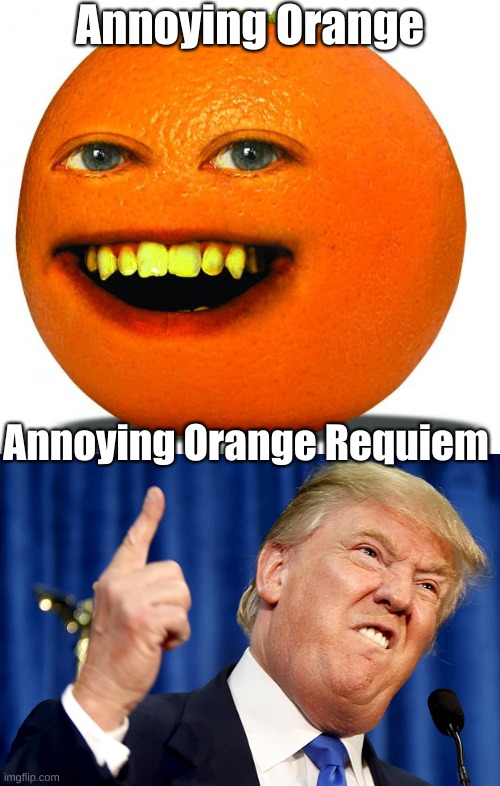 A Jojo meme for all ya'll | Annoying Orange; Annoying Orange Requiem | image tagged in annoying orange,donald trump,jojo,stand,american politics | made w/ Imgflip meme maker