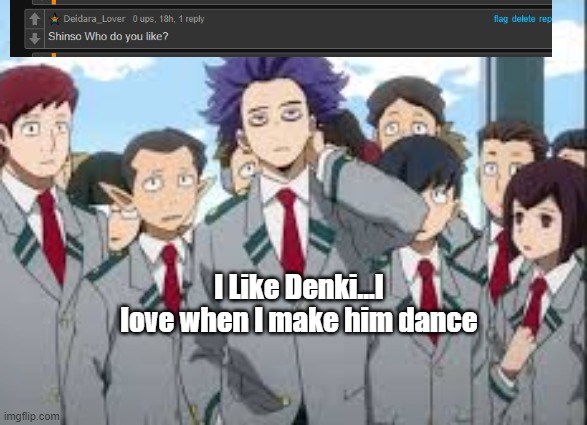 Sorry if you dont ship | I Like Denki...I love when I make him dance | made w/ Imgflip meme maker